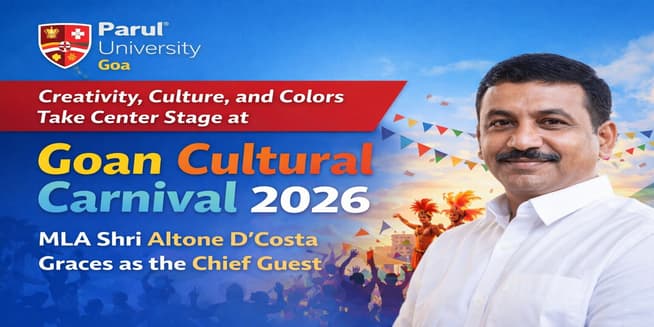 Creativity, Culture, and Colors Take Center Stage at Parul University Goa’s  Goan Cultural Carnival 2026, MLA Shri Altone D’Costa Graces as the Chief  Guest